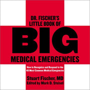Dr. Fischer's Little Book of Big Medical Emergencies: How to Recognize and Respond to the 40 Most Common Medical Emergencies used book depot
