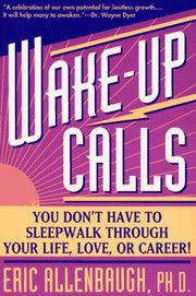 Wake-up Calls: You Don't Have to Sleepwalk Through Your Life, Love, or Career! used book depot
