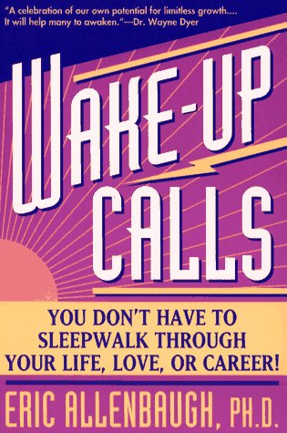 Wake-up Calls: You Don't Have to Sleepwalk Through Your Life, Love, or Career! used book depot