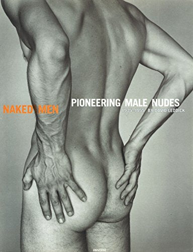 Naked Men: Pioneering Male Nudes 19351955 David Leddick