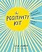 The Positivity Kit: Instant Happiness on Every Page [Paperback] Currie, Lisa