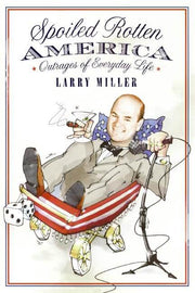 Spoiled Rotten America: Outrages of Everyday Life used book depot