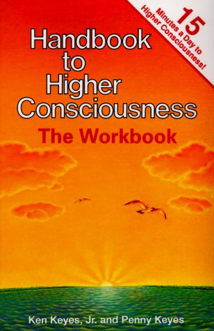 Handbook to Higher Consciousness: The Workbook (Keyes, Jr, Ken)