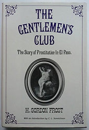 Gentlemen's Club: The Story of Prostitution in El Paso used book depot