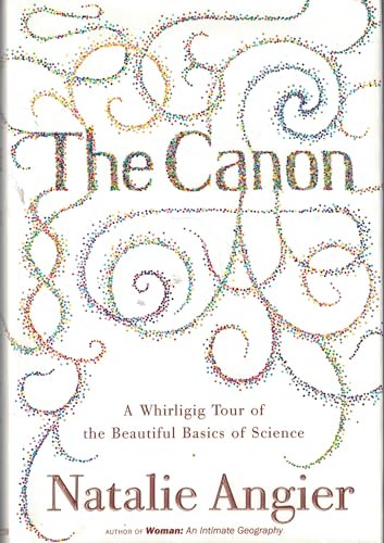 The Canon: A Whirligig Tour of the Beautiful Basics of Science