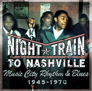 Night Train to Nashville: Music City Rhythm & Blues 1945-1970) used book depot