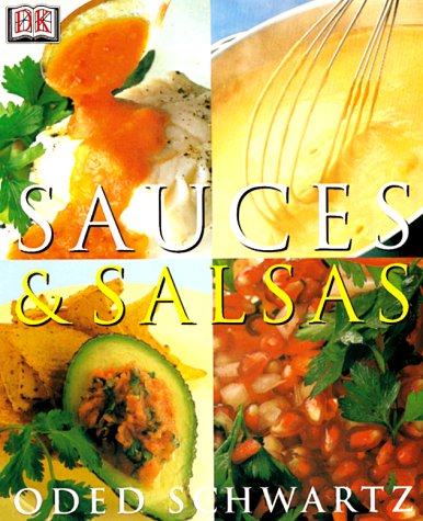 Sauces and Salsas [Hardcover] Schwartz, Oded and OLeary, Ian