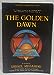 The Golden Dawn: The Original Account of the Teachings, Rites  Ceremonies of the Hermetic Order Llewellyns Golden Dawn Series Regardie, Israel