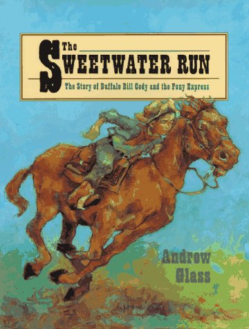 The Sweetwater Run: The Story of Buffalo Bill Cody and the Pony Express used book depot