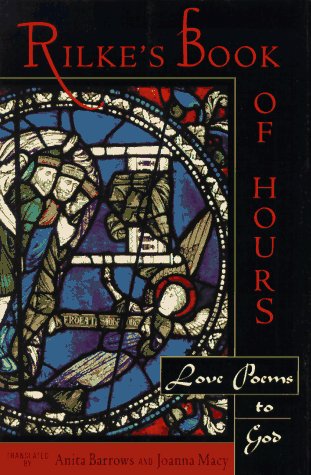 Rilkes Book of Hours: Love Poems to God Rainer Maria Rilke; Anita Barrows and Joanna Macy