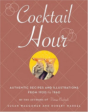 Cocktail Hour: Authentic Recipes and Illustrations from 1920-1960 used book depot