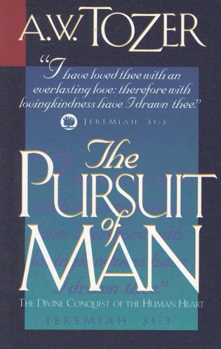 The Pursuit of Man Tozer, A W