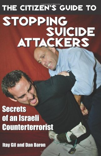 The Citizen's Guide to Stopping Suicide Attackers: Secrets of an Israeli Counterterrorist used book depot