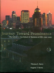 Journey Toward Prominence: The Edwin L. Cox School of Business at Smu, 1920-2005 used book depot