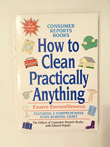 How to Clean Practically Anything [Paperback] The Editors of Consumer Reports