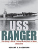 USS Ranger: The Navy's First Flattop from Keel to Mast, 1934-1946