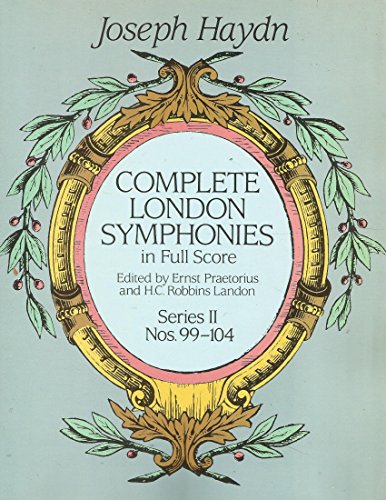 Complete London Symphonies in Full Score: Series II, Nos 99104 Joseph Haydn; Ernst Praetorius and H C Robbins Landon