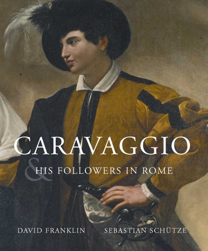 Caravaggio and His Followers in Rome Franklin, David and Schtze, Sebastian