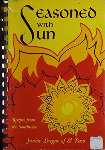 Seasoned with Sun [Spiralbound] Junior League of El Paso