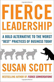 Fierce Leadership: A Bold Alternative to the Worst "Best" Practices of Business Today used book depot