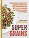 Supergrains: Quinoa  Wheat  Farro Spelt  Amaranth  Buckwheat  Barley  Corn  Wild Rice  Millet  Teff  Sorghum  Chia  Oats  Rice  Kamut  Rye  Triticale Muir, Jenni