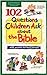 102 Questions Children Ask about the Bible Questions Children Ask Veerman, David R; Galvin, James C; Wilhoit, James C and Osborne, Richard