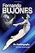 Fernando Bujones: An Autobiography Bujones, Fernando and CeciliaMendez, Zeida
