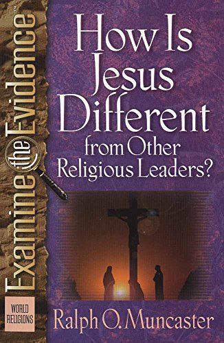 How Is Jesus Different from Other Religious Leaders? Examine the Evidence [Paperback] Muncaster, Ralph O