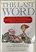 The Last Word: PutDowns, Insults, Squelches, Compliments, Rejoinders, Epigrams, Epitaphs of Famous People Brandreth, Gyles