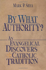 By What Authority?: An Evangelical Discovers Catholic Tradition used book depot