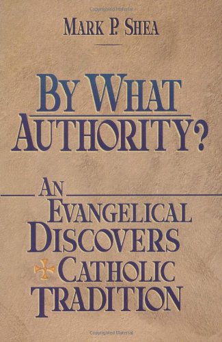 By What Authority?: An Evangelical Discovers Catholic Tradition used book depot