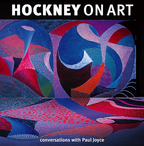 Hockney on Art: Conversations with Paul Joyce Hockney, David