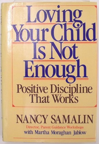 Loving Your Child Is Not Enough Samalin, Nancy and Jablow, Martha Moraghan