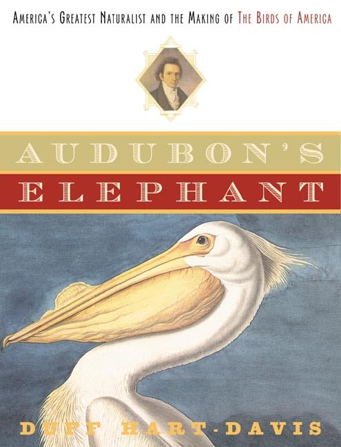 Audubon's Elephant: America's Greatest Naturalist and the Making of The Birds of America used book depot