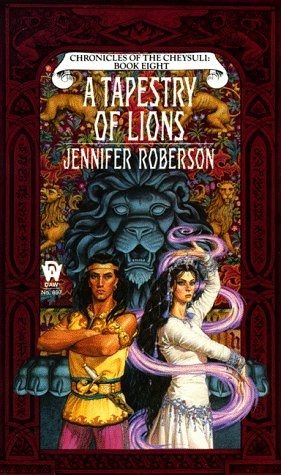 A Tapestry of Lions Chronicles of the Cheysuli, Bk 8 Jennifer Roberson and Jody A Lee