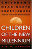 Children of the New Millennium: Childrens NearDeath Experiences and the Evolution of Humankind Atwater, PMH