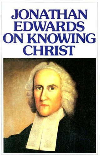 Jonathan Edwards Knowing Christ used book depot