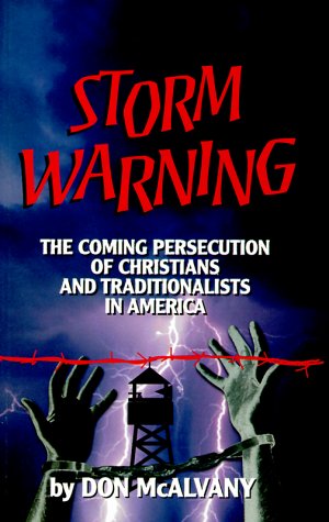 Storm Warning: The Coming Persecution of Christians and Traditionalists in America McAlvany, Donald