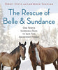 The Rescue of Belle and Sundance: One Towns Incredible Race to Save Two Abandoned Horses A Merloyd Lawrence Book [Hardcover] Stutz, Birgit and Scanlan, Lawrence