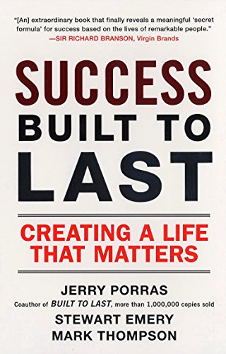 Success Built to Last: Creating a Life that Matters [Paperback] Porras, Jerry; Emery, Stewart and Thompson, Mark