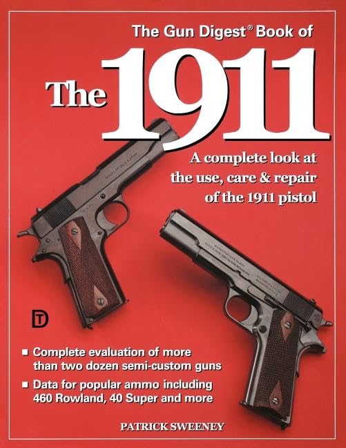 The Gun Digest Book of the 1911: A Complete Look at the Use, Care & Repair of the 1911 Pistol, Vol. 1 used book depot