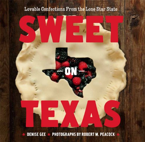 Sweet on Texas: Loveable Confections from the Lone Star State used book depot