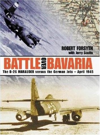 Battle over Bavaria: The B-26 Marauder Versus the German Jets, April 1945 used book depot