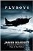Flyboys: A True Story of Courage Bradley, James