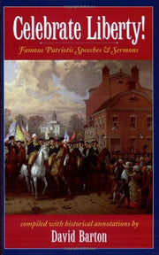 Celebrate Liberty! Famous Patriotic Speeches & Sermons used book depot