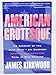 American Grotesque: An Account of the Clay ShawJim GarrisonKennedy Assassination Trial in New Orleans Kirkwood, James