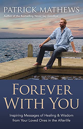 Forever With You: Inspiring Messages of Healing & Wisdom from your Loved Ones in the Afterlife used book depot