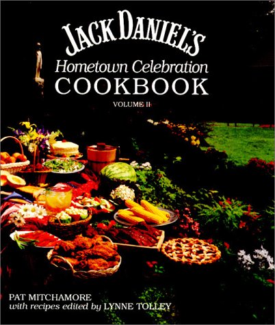 Jack Daniel's Hometown Celebration Cookbook, Volume II