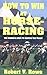 How to Win at Horseracing Rowe, Robert V