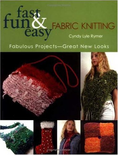 Fast, Fun & Easy Fabric Knitting: Fabulous Projects-Great New Looks used book depot